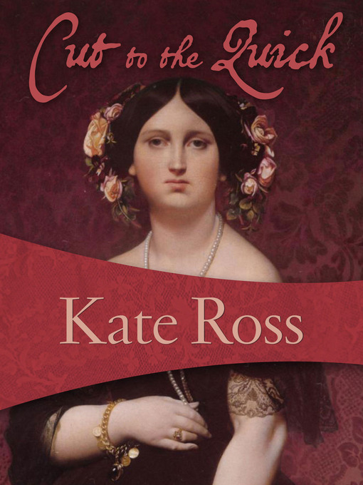 Title details for Cut to the Quick by Kate Ross - Available